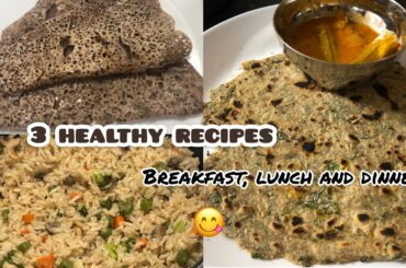 HEALTHY BREAKFAST, LUNCH AND DINNER RECIPES / 3 HEALTHY RECIPES /POOJITHA REDDY