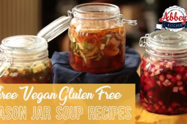 Three VEGAN and Gluten Free Mason Jar Soup Recipes | Healthy Lunches