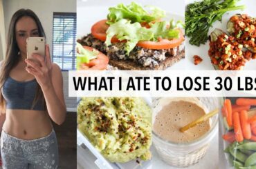WHAT I ATE TO LOSE 30 LBS IN 12 WEEKS