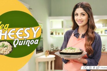 Veg Cheesy Quinoa | Shilpa Shetty Kundra | Healthy Recipes | Nutralite