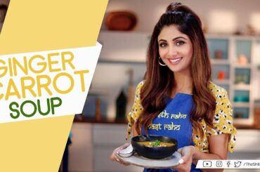 Ginger Carrot Soup | Shilpa Shetty Kundra | Healthy Recipes | The Art Of Loving Food