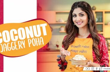 Coconut Jaggery Poha | Shilpa Shetty Kundra | Healthy Recipes | The Art of Loving Food