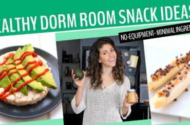 HEALTHY DORM ROOM SNACK RECIPES! | No-Equipment + 3-Ingredients or less!