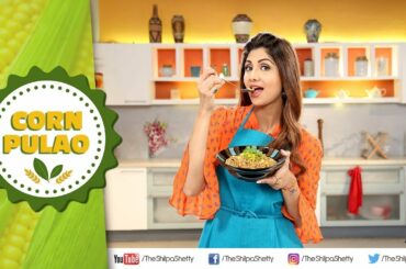 Corn Pulao | Payasa High Fibre Energya | Shilpa Shetty Kundra | Healthy Recipes