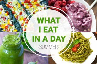 What I Eat In A Day {SUMMER} | HEALTHY VEGAN RECIPES