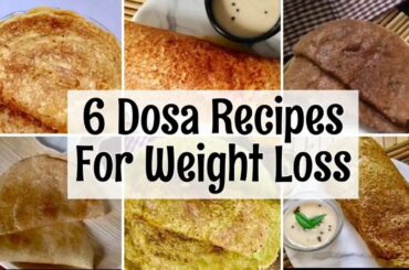 6 Dosa Recipes | Oats, Ragi, mung Dal, Sabudana instant Dosa | Weight Loss Recipes | In Hindi