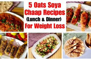 5 Oats Soya Chaap Recipes | How to make Oats Soya Chaap | Lunch & Dinner | Weight Loss | In Hindi