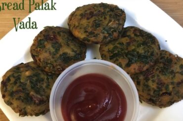 Bread Palak Vada Recipe|Quick & Healthy Snack|INSTANT Bread Palak Vada – Leftover Bread Recipe