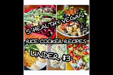 5 HEALTHY VEGAN RICE COOKER RECIPES UNDER $3