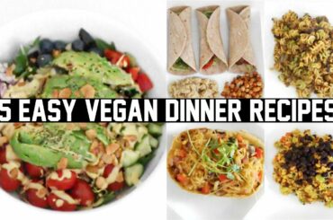 FIVE EASY & HEALTHY VEGAN DINNER RECIPES!