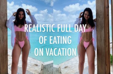 REALISTIC WHAT I EAT IN A DAY ON VACATION | Moderation, Healthy Meals, Favorite Snacks