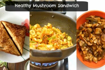 Simple Healthy Mushroom Sandwich / Vegetable | Indian Vegetarian Mushroom Recipe | theitgirlbymj