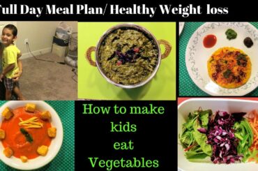 Indian Menu Plan + Recipes -Healthy Weight loss / How to make Kids eat Veggies - RealLife RealHome