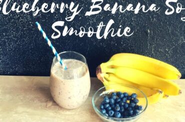 BLUEBERRY BANANA SOY SMOOTHIE | Healthy & Easy Low Calorie Smoothie Recipe