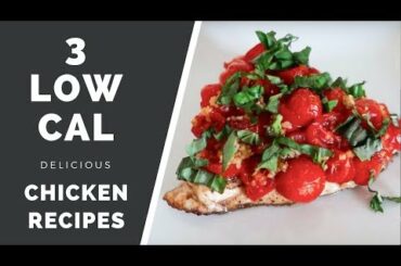 3 LOW CALORIE Chicken RECIPES | Quick, Easy & Delicious!!!