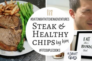 DATE NIGHT HEALTHY DINNER RECIPES -STEAK & HEALTHY CHIPS  | Fit Couple Cooks | EatThisBurnThatTV