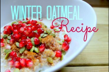 Winter Oatmeal Recipe ❄ Healthy Breakfast Ideas