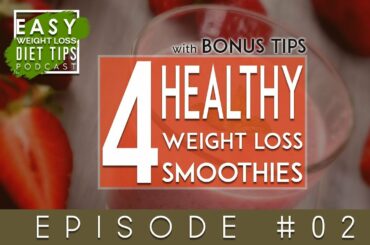 Healthy Weight Loss Smoothies [Recipes] | Ep 2 Podcast
