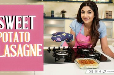 Sweet Potato Lasagne | Shilpa Shetty Kundra | Healthy Recipes | The Art Of Loving Food