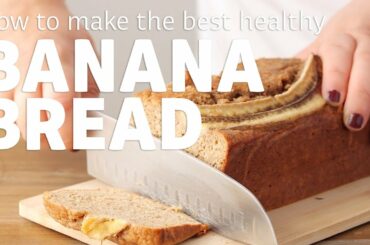 How to Make the Best Banana Bread (Healthy & Moist!)