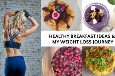 Healthy Breakfast Recipes & My Weight Loss Journey
