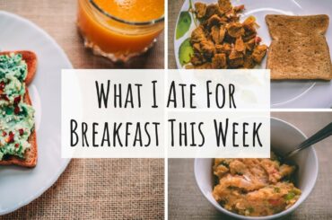 What I Ate For Breakfast This Week | Mon-Fri Indian Breakfast Recipes| Healthy Breakfast Ideas