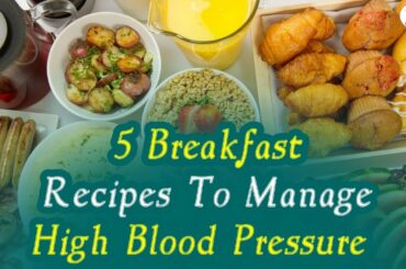 5 Breakfast Recipes To Manage High Blood Pressure | Healthy Breakfast Recipes | Eagle health