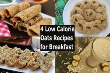 4 Low Calorie Oats Recipes for Breakfast | Quick and Healthy Breakfast Ideas