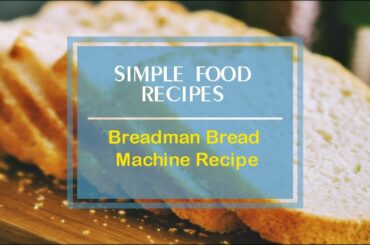 Breadman Bread Machine Recipe