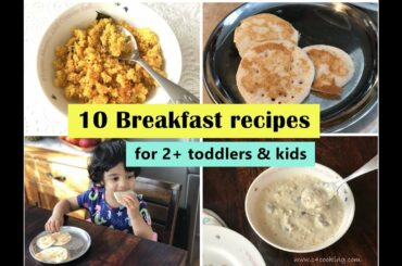 10 Breakfast Recipes ( for 2+ toddlers & kids ) - Indian toddler & kids breakfast recipes