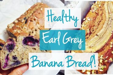 Healthy Earl Grey & Blueberry Banana Bread Recipe! 💕
