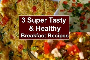 3 Super Tasty & Healthy Breakfast Recipes