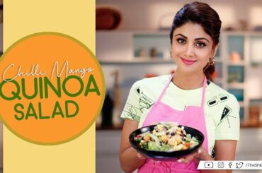 Chilli Mango Quinoa Salad | Shilpa Shetty Kundra | Healthy Recipes | The Art Of Loving Food