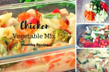 Chicken Vegetable Mix | Healthy Recipes by Cooking Mate