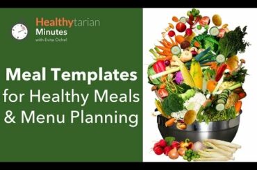 Meal Templates for Healthy Meals & Menu Planning (Healthytarian Minutes ep. 33)