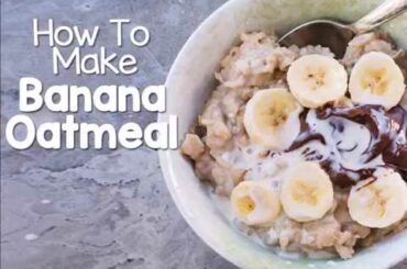 Banana Oatmeal Recipe - SUPER Easy Healthy Breakfast!