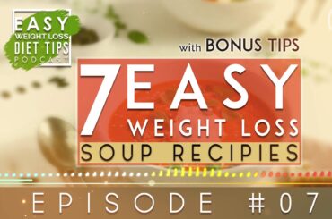 7 Healthy Weight Loss Soup Recipes | Ep 7 Podcast 🎧