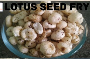 Lotus seed fry in tamil - Roasted Makhana - Healthy Snack recipe