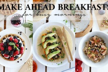 MAKE AHEAD BREAKFAST IDEAS | 4 Healthy + Vegan Recipes