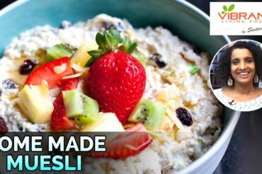 How to Prepare Home Made Muesli | Healthy Food Recipes | Vibrant Living