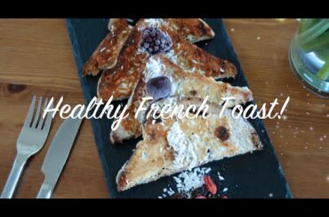 Healthy French Toast Recipe aka Eggy Bread!!