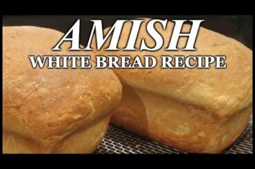 Amish White Bread Recipe - How to Make And Bake