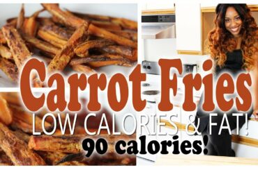 Cooking Healthier  💗💗  CARROT FRIES  💗💗  UNDER 100 CALORIES (Recipe)!