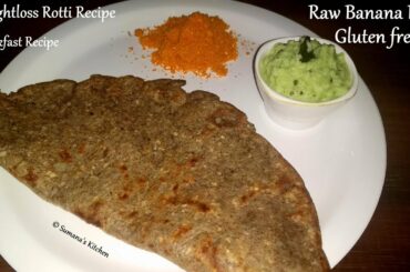 My Signature Recipe - Raw Banana Rotti | Weightloss Rotti | Breakfast Recipe - Sumana's Kitchen