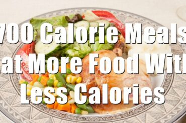 Eat More Food With Less Calories (700 Calorie Meals Ep 1) DiTuro Productions