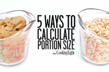 5 Ways to Calculate Portion Size | Healthy Eating | Cooking Light