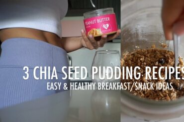 3 CHIA SEED PUDDING RECIPES | Easy Breakfast/Snack Ideas