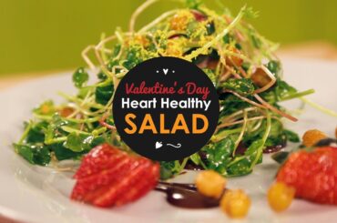 Featured Recipe: Valentine's Day - Heart Healthy Salad with Chef Lester Austin