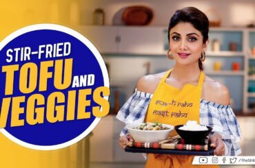 Stir-Fried Tofu and Veggies | Shilpa Shetty Kundra | Healthy Recipes | The Art Of Loving Food