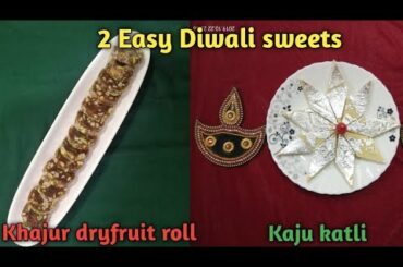 2 Easy Diwali Sweets-Khajur dry fruit roll and Kaju katli